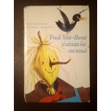 Anne Geelhaar; Ingeborg Meyer-Rey - Fredi Voie-Bună și căsuța lui cea nouă (trad. Nora Iuga; 1981) (puțin uzată)