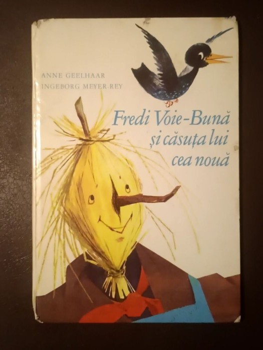 Anne Geelhaar; Ingeborg Meyer-Rey - Fredi Voie-Bună și căsuța lui cea nouă (trad. Nora Iuga; 1981) (puțin uzată)