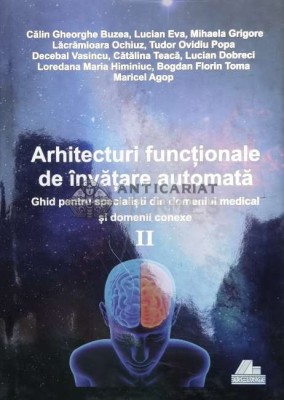 Arhitecturi functionale de invatare automata Ghid pentru specialisti din domeniul medical si domenii conexe Vol. 2 (@A72) foto