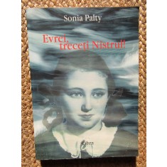 Evrei, treceti Nistrul! - Sonia Palty (Editura Libra, 2002; editia a IV-a)