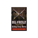 Killing Crazy Horse: The Merciless Indian Wars in America