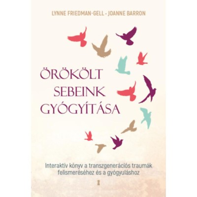 &amp;Ouml;r&amp;ouml;k&amp;ouml;lt sebeink gy&amp;oacute;gy&amp;iacute;t&amp;aacute;sa - Interakt&amp;iacute;v k&amp;ouml;nyv a transzgener&amp;aacute;ci&amp;oacute;s traum&amp;aacute;k felismer&amp;eacute;s&amp;eacute;hez &amp;eacute;s a gy&amp;oacute;gyul&amp;aacute;shoz - Joanne Barron foto