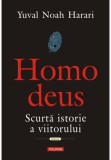 Homo Deus. Scurta istorie a viitorului - Yuval Noah Harari - Polirom