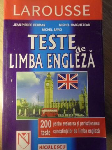 LAROUSSE. TESTE DE LIMBA ENGLEZA-JEAN-PIERRE BERMAN, MICHEL MARCHETEAU, MICHEL SAVIO