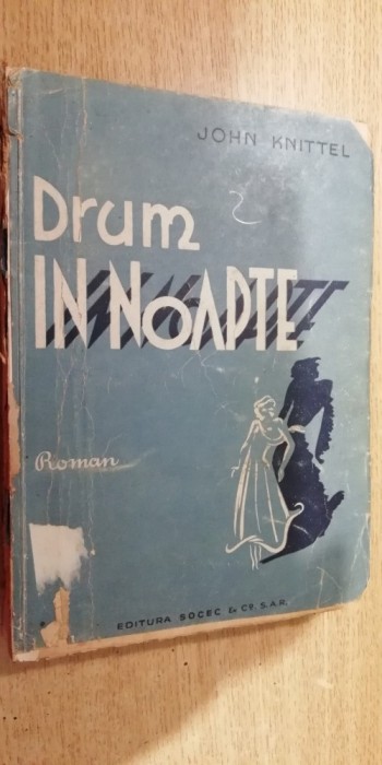 myh 413s - John Knittel - Drum in noapte - editie interbelica