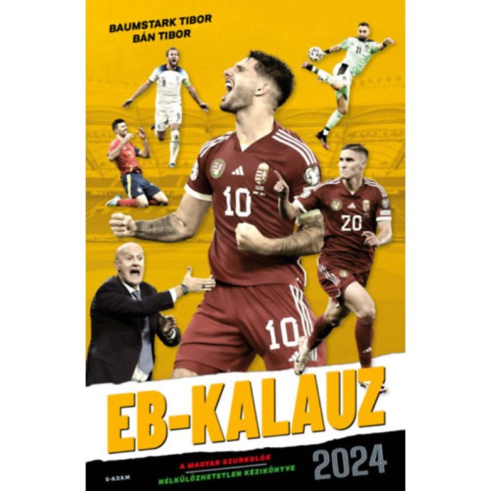 EB-kalauz 2024 - A magyar szurkol&oacute;k n&eacute;lk&uuml;l&ouml;zhetetlen k&eacute;zik&ouml;nyve - Baumstark Tibor