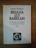 Lucien Febvre - Religia lui Rabelais (Volumul II: Problema necredintei in secolul al XVI-lea) istoria mentalitatilor Renasterea franceza umanism dogma