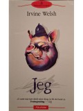 Irvine Welsh - Jeg (Editia: 2006)