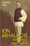 Apostol Stan - Ion Mihalache. Destinul unei vieti