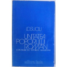 UNITATEA POPORULUI ROMAN, CONTRIBUTII ISTORIC BANATENE de I. D. SUCIU , 1980