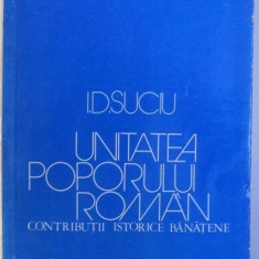 UNITATEA POPORULUI ROMAN, CONTRIBUTII ISTORIC BANATENE de I. D. SUCIU , 1980