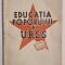 EDUCATIA POPORULUI IN U.R.S.S.,1917-1947 de A.G. KALASNIKOV , 1948