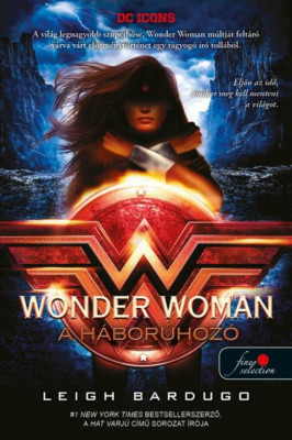 Wonder Woman - A h&amp;aacute;bor&amp;uacute;hoz&amp;oacute; - DC legend&amp;aacute;k 2. - Leigh Bardugo foto