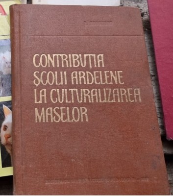 Contributia scolii ardelene la culturalizarea maselor - Romulus Muntenu foto