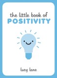 The Little Book of Positivity | Lucy Lane, Summersdale Publishers