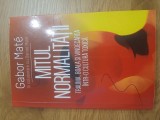 Gabor Mate - Mitul normalitatii