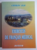 Exercices de fran&ccedil;ais m&eacute;dical - autor Cătălin Ilie
