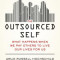 The Outsourced Self: What Happens When We Pay Others to Live Our Lives for Us