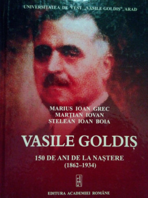Marius Ioan Grec - Vasile Goldis. 150 de ani de la nastere (1862-1934) (2012) foto