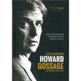 Howard Gossage - A 20. sz&aacute;zad legnagyobb rekl&aacute;mszakember&eacute;nek elfeledett t&ouml;rt&eacute;nete - Steve Harrison