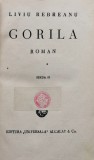 Cumpara ieftin Gorila - Liviu Rebreanu, carte coperta cartonata, 619 pagini, Editura Universala Alcalay &amp; Co., Literatura Autori romani