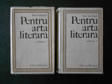 PAUL ZARIFOPOL - PENTRU ARTA LITERARA 2 volume (1971, coperti cartonate)