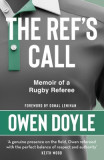 The Ref&#039;s Call: A Rugby Memoir