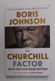 THE CHURCHILL FACTOR - HOW ONE MAN MADE HISTORY by BORIS JOHNSON , 2015
