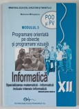 INFORMATICA , CLASA A XII - A , MODULUL 3 de MARIANA MILOSESCU , 2007