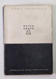 SCRIU NEGRU PE ALB de VIRGIL TEODORESCU , 1955