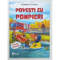 POVESTI CU POMPIERI de HENRIETTE WICH , ilustratii de JOACHIM KRAUSE / SALVAREA DIN MUNTI de EVA HIERTEIS , ilustratiii de MAREIKJE VOGLER , POVESTE