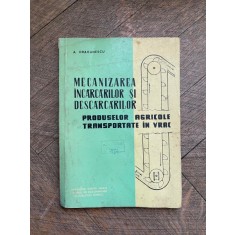 A. Draganescu Mecanizarea incarcarilor si descarcarilor produselor agricole transportate in vrac