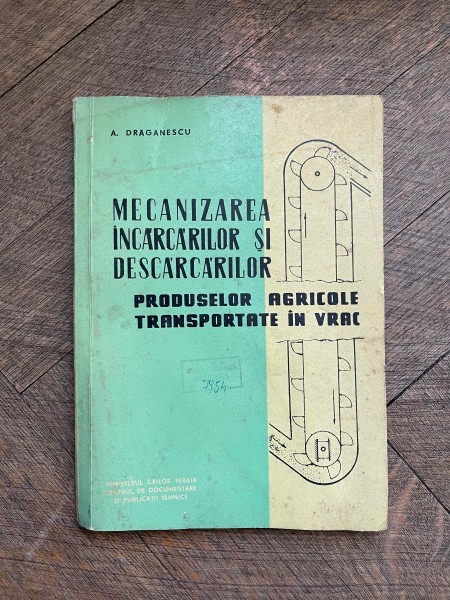 A. Draganescu Mecanizarea incarcarilor si descarcarilor produselor agricole transportate in vrac