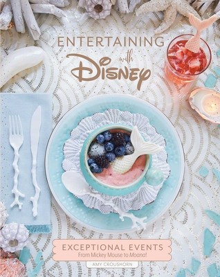 Entertaining with Disney: Exceptional Events Inspired by Mickey Mouse, the Little Mermaid, Moana, and More