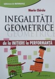 Carte Inegalitati geometrice de la initiere la performanta - Marin Chirciu