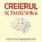 Creierul se transforma - Norman Doidge