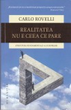 AS - CARLO ROVELLI - REALITATEA NU E CEEA CE PARE