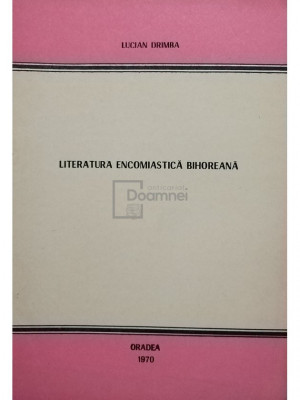 Lucian Drimba - Literatura encomiastica bihoreana (semnata) (editia 1970) foto