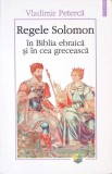 REGELE SOLOMON IN BIBLIA EBRAICA SI IN CEA GRECEASCA-VLADIMIR PETERCA-273601