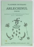 ARLECHINUL , POEME de VLADIMIR DETESANU , 2000 , DEDICATIE *