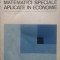 MATEMATICI SPECIALE APLICATE IN ECONOMIE-N. MIHAILA, O. POPESCU-231807