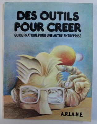 DES OUTILS POUR CREER - GUIDE PRATIQUE POUR UNE AUTRE ENTREPRISE , 1982 foto
