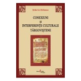 Conexiuni si interferente culturale targovistene - Stefan Ion Ghilimescu
