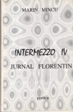 Marin Mincu - Intermezzo Volumul 4 Jurnal Florentin Brosat Stare Buna 1997