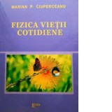 Fizica vietii cotidiene - Marian P Ciuperceanu