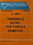 Cumpara ieftin Tumorile Retro-Peritoneale Primitive Vol. 2, 1986, Dan Setlacec, Editura Medicala, 210 Pagini, Coperta Cartonata - Stare Foarte Buna