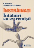 instrainati. intalniri cu extremisti - Editura Cetatea de Scaun
