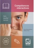 Competences interactives: lire, parler, ecrire - Adelina Vilcu, Mona-Elena Bolocan