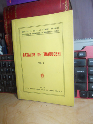 CATALOG DE TRADUCERI * VOL. II , INSTITUTUL DE DOCUMENTARE TEHNICA , 1952 * foto