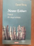 Meister Eckhart. Misticul din causul ochiului- Daniel Farcas